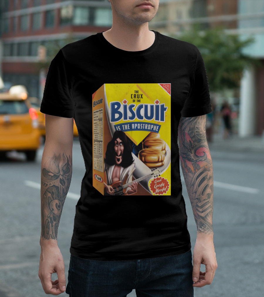 The Crux Of The Biscuit Is The Apostrophe Great Googly Moogly Frank T-Shirt