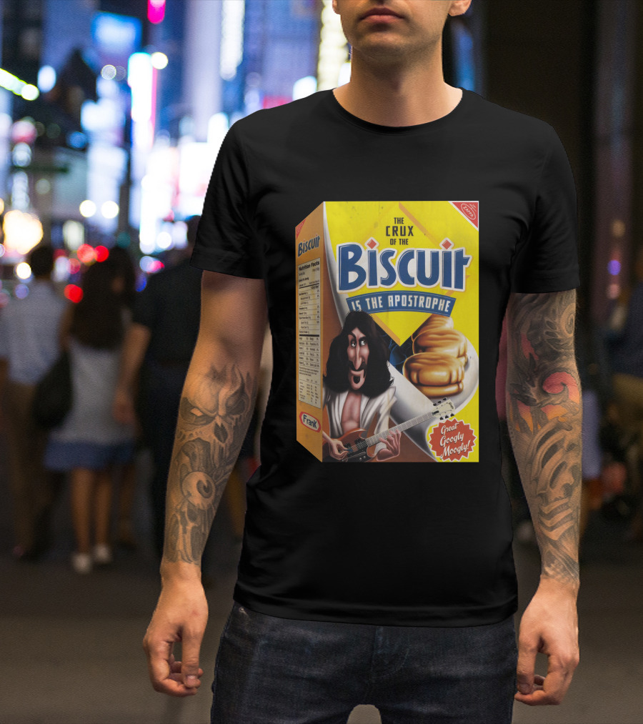 The Crux Of The Biscuit Is The Apostrophe Great Googly Moogly Frank T-Shirt