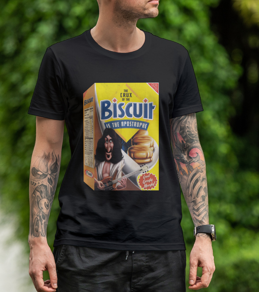 The Crux Of The Biscuit Is The Apostrophe Great Googly Moogly Frank T-Shirt