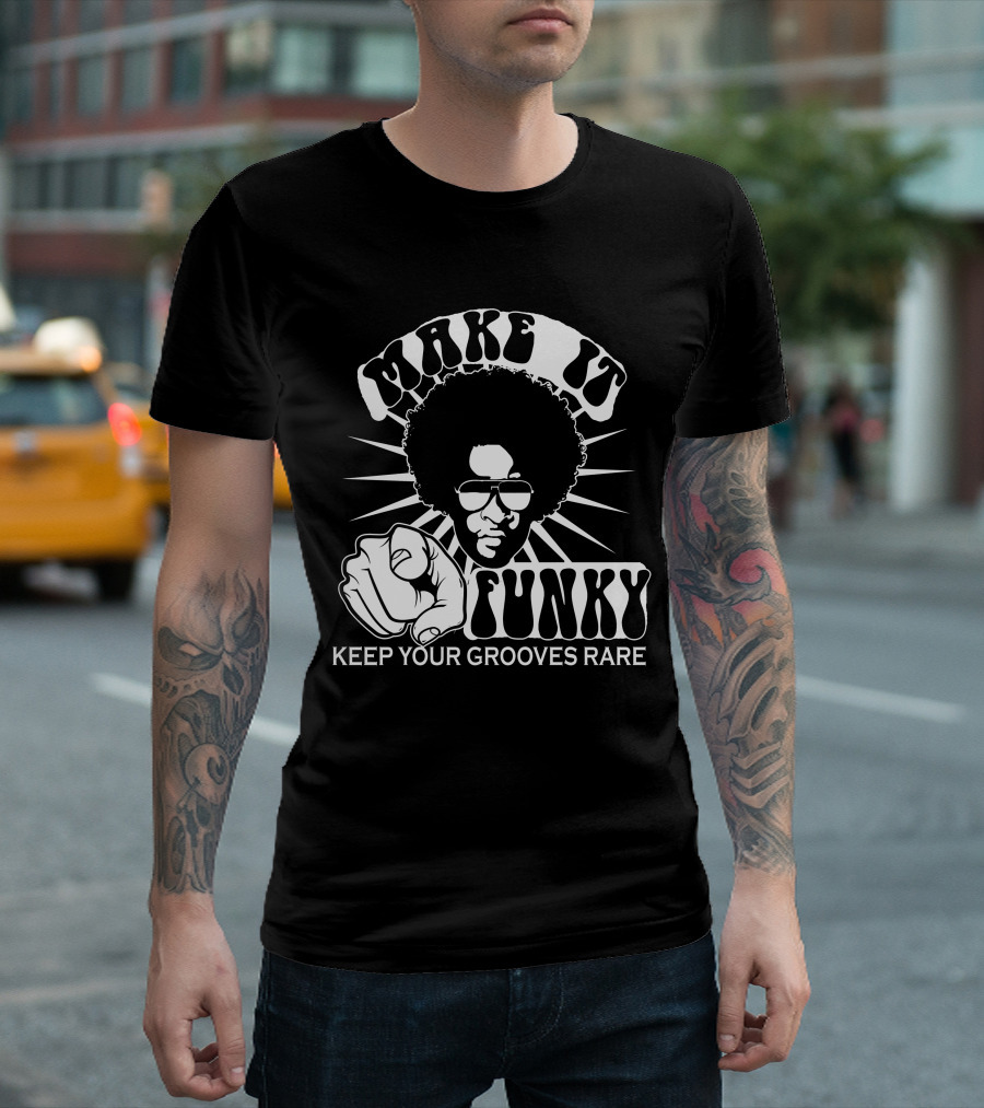 Make It Funky Keep Your Grooves Rare T-Shirt