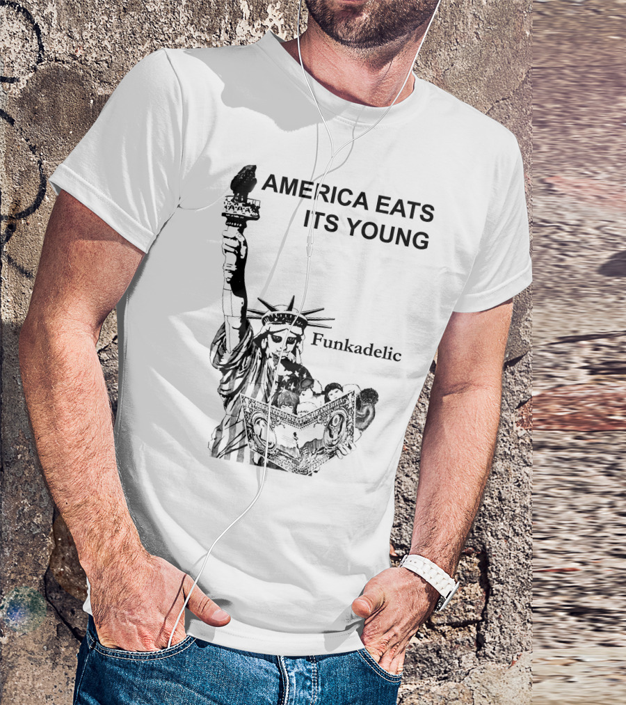 America Eats Its Young Funkadelic Statue Of Liberty Protest T-Shirt