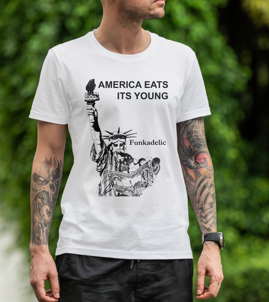America Eats Its Young Funkadelic Statue Of Liberty Protest T-Shirt