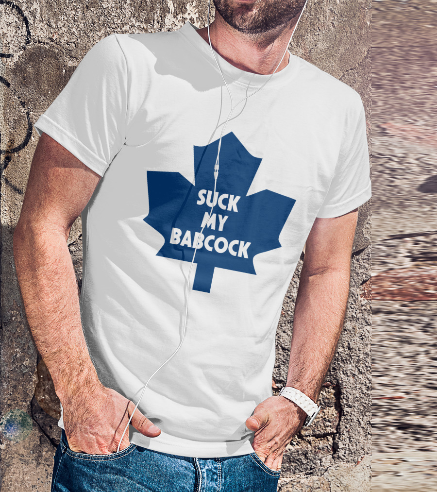 Toronto Maple Leafs Suck My Babcock T-Shirt