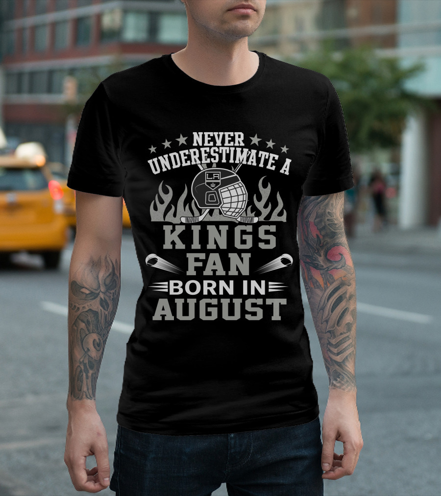 Never Underestimate A LA Kings Fan Born In August T-Shirt