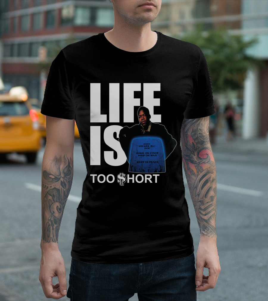 Life Is Too $Hort John Sucker Mc Doe Born On Stage Died On Wax Rest In Peace T-Shirt