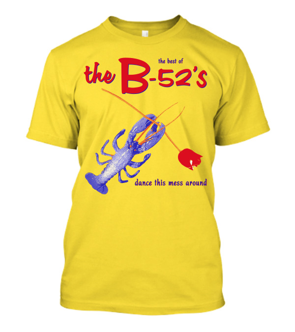 The Best Of The B-52'S Dance This Mess Around Lobster T-Shirt