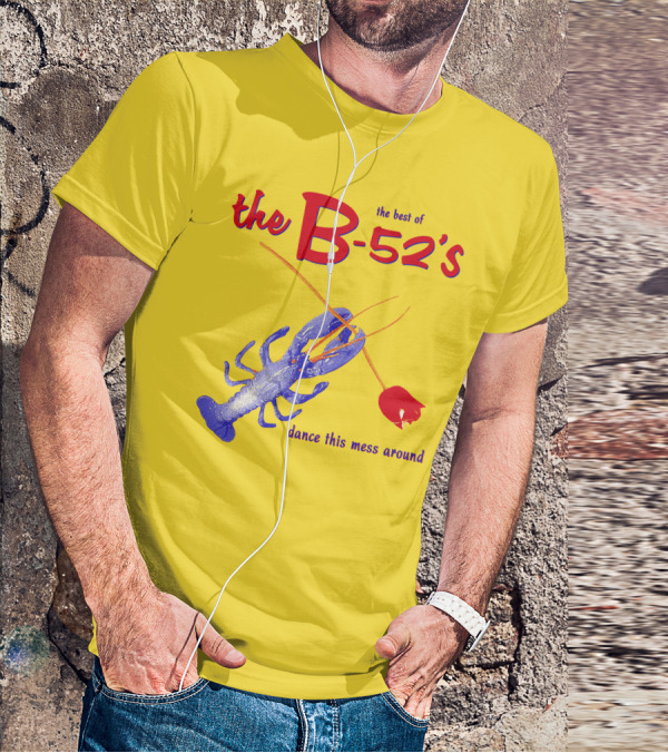 The Best Of The B-52'S Dance This Mess Around Lobster T-Shirt