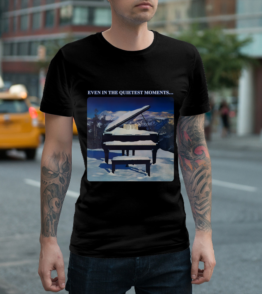Even In The Quietest Moments Snow-Covered Mountain Piano Scene T-Shirt