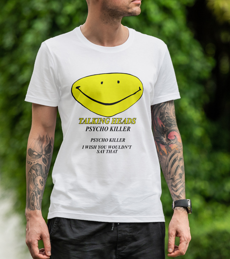 Talking Heads Psycho Killer I Wish You Wouldn't Say That T-Shirt
