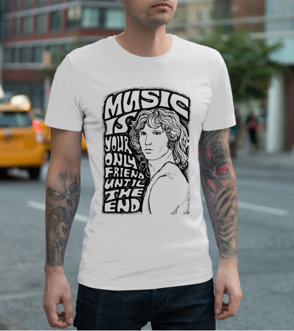 Music Is Your Only Friend Until The End T-Shirt