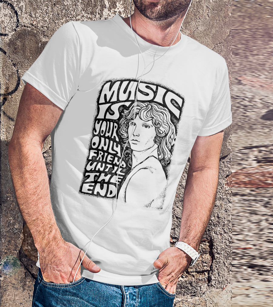 Music Is Your Only Friend Until The End T-Shirt