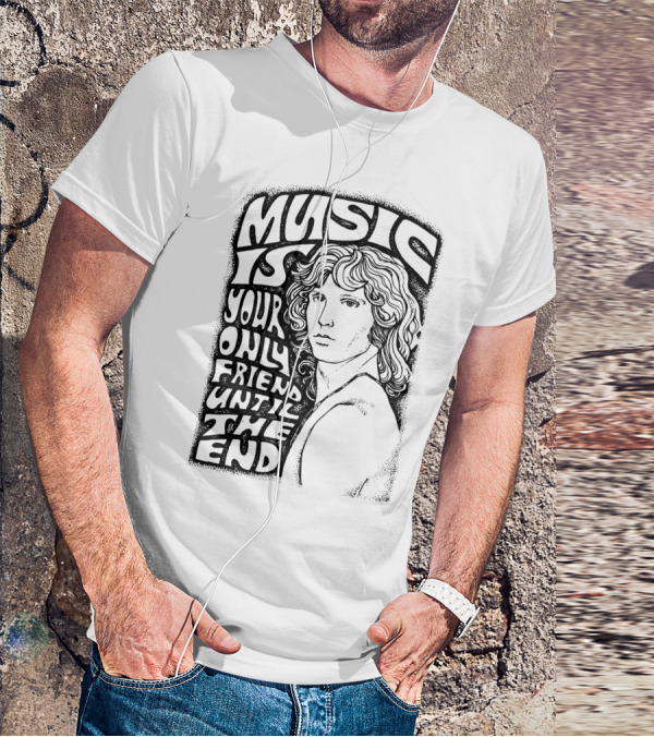 Music Is Your Only Friend Until The End T-Shirt