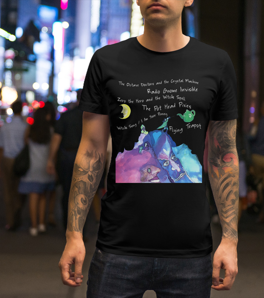 The Octave Doctors And The Crystal Machine Radio Gnome Invisible Zero The Hero And The Witch's Spell The Pot Head Pixies Witch's Song Flying Teapot T-Shirt