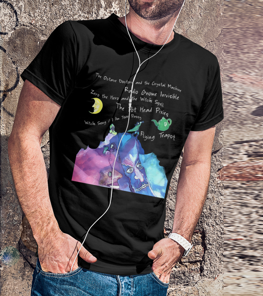 The Octave Doctors And The Crystal Machine Radio Gnome Invisible Zero The Hero And The Witch's Spell The Pot Head Pixies Witch's Song Flying Teapot T-Shirt