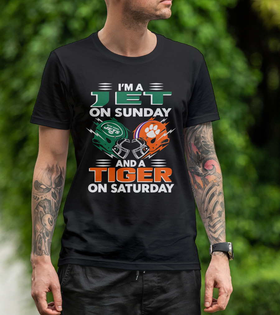 I'm A Jet On Sunday And A Tiger On Saturday New York Jets Football Clemson Tigers T-Shirt