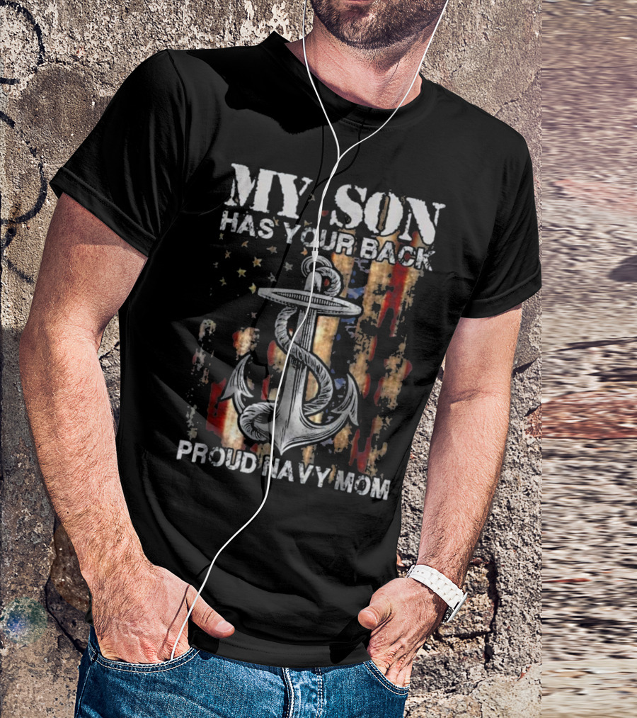 Proud Navy Mom My Son Has Your Back American Flag Anchor T-Shirt