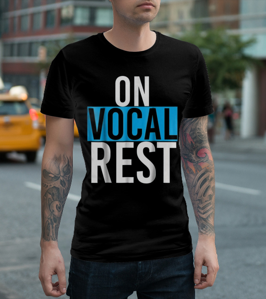 On Vocal Rest Funny Singer Musician Humor T-Shirt