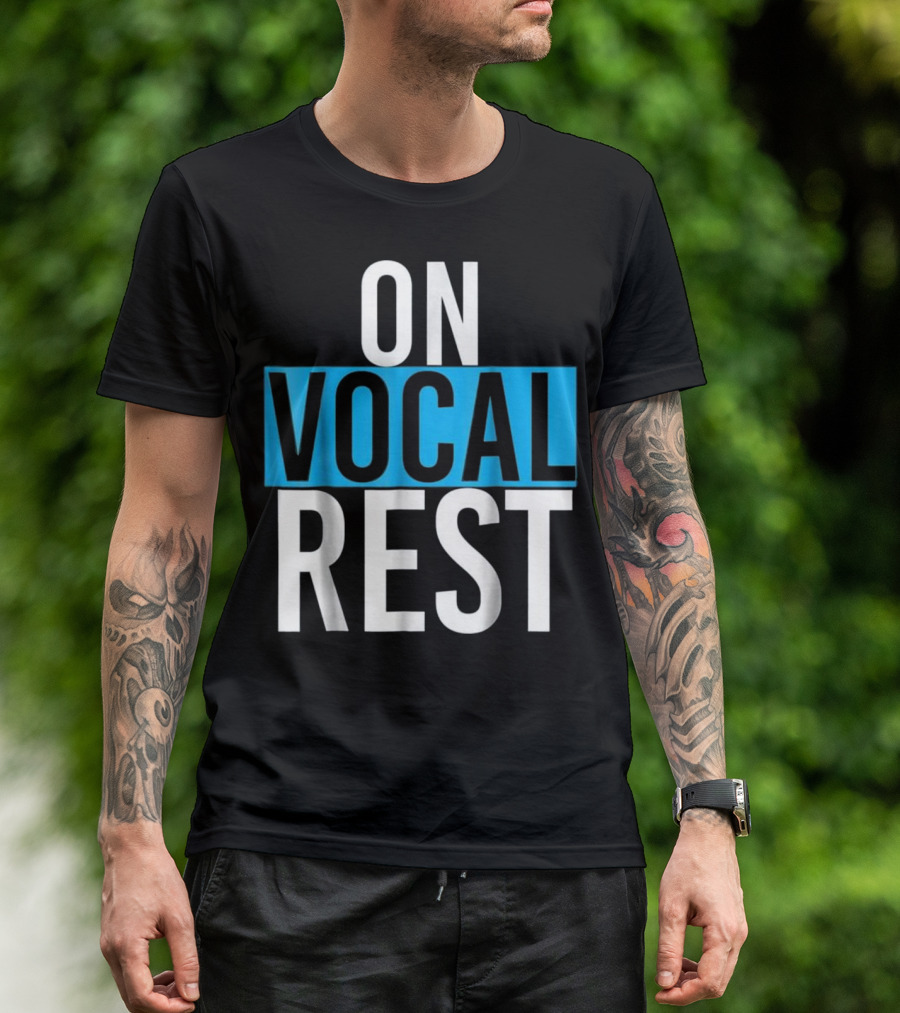 On Vocal Rest Funny Singer Musician Humor T-Shirt