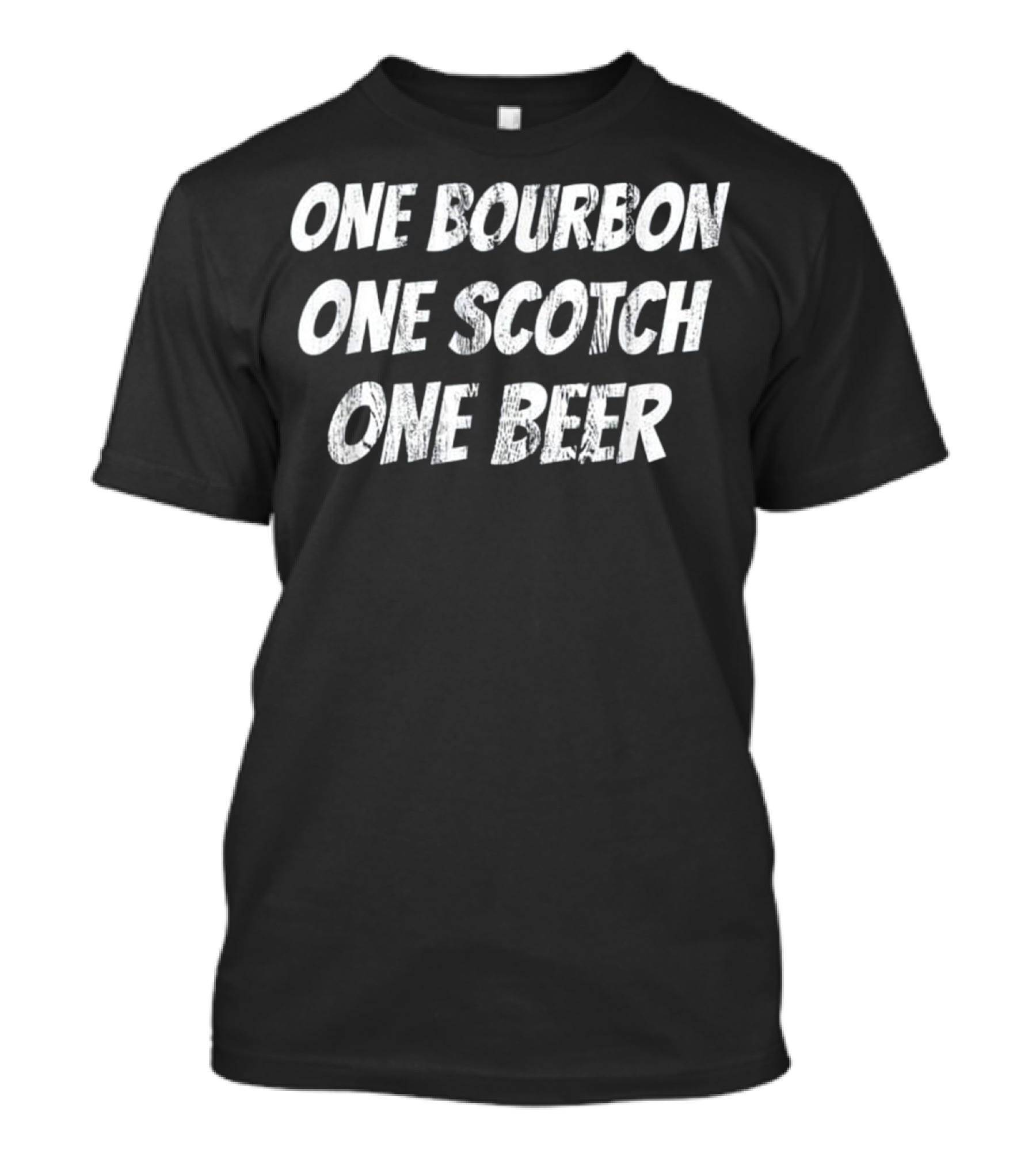 One Bourbon One Scotch One Beer Classic Song Phrase T-Shirt