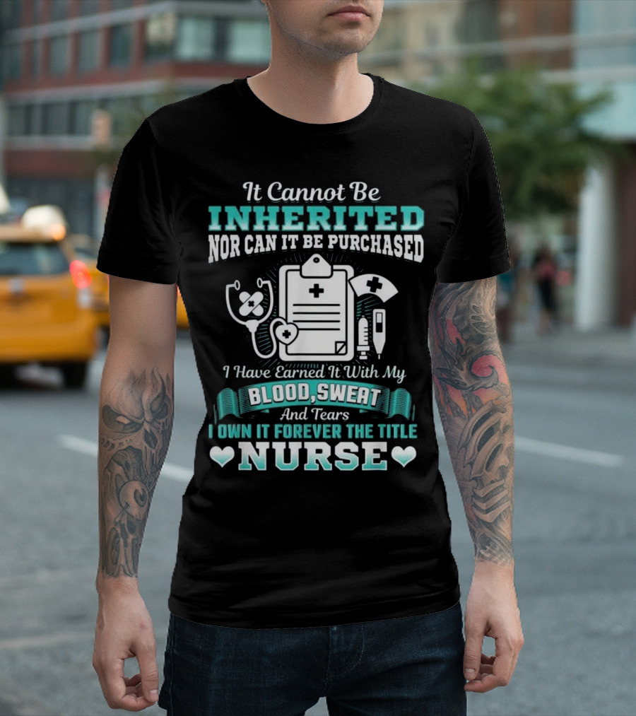 Nursing School Graduation RN LPN Earned with Blood Sweat and Tears Forever the Title Nurse T-Shirt