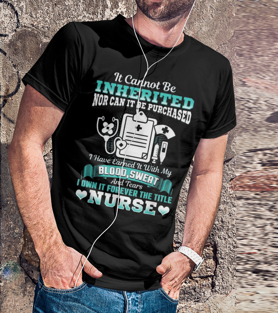 Nursing School Graduation RN LPN Earned With Blood Sweat And Tears Forever The Title Nurse T-Shirt
