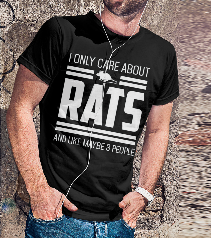 I Only Care About Rats And Like Maybe 3 People Funny Pet Rat Or Mouse Humor T-Shirt