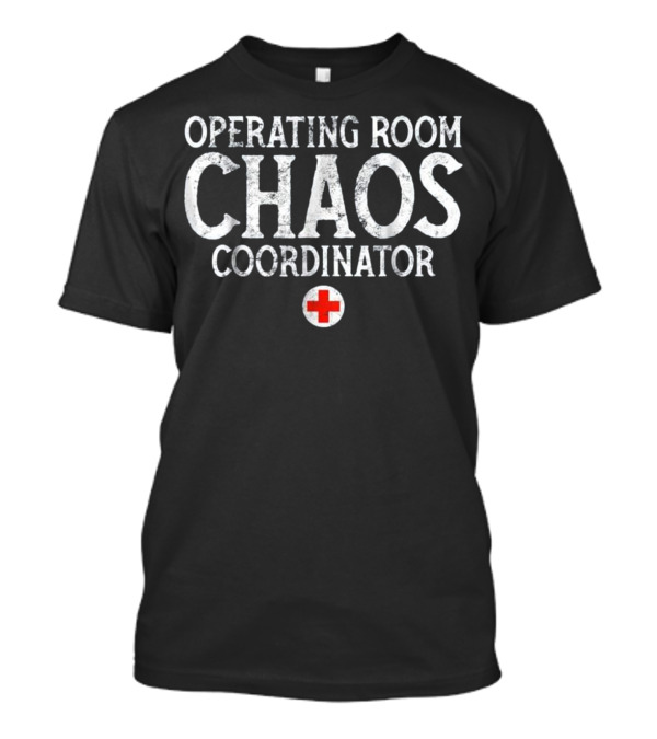 Operating Room Chaos Coordinator With Red Cross T-Shirt