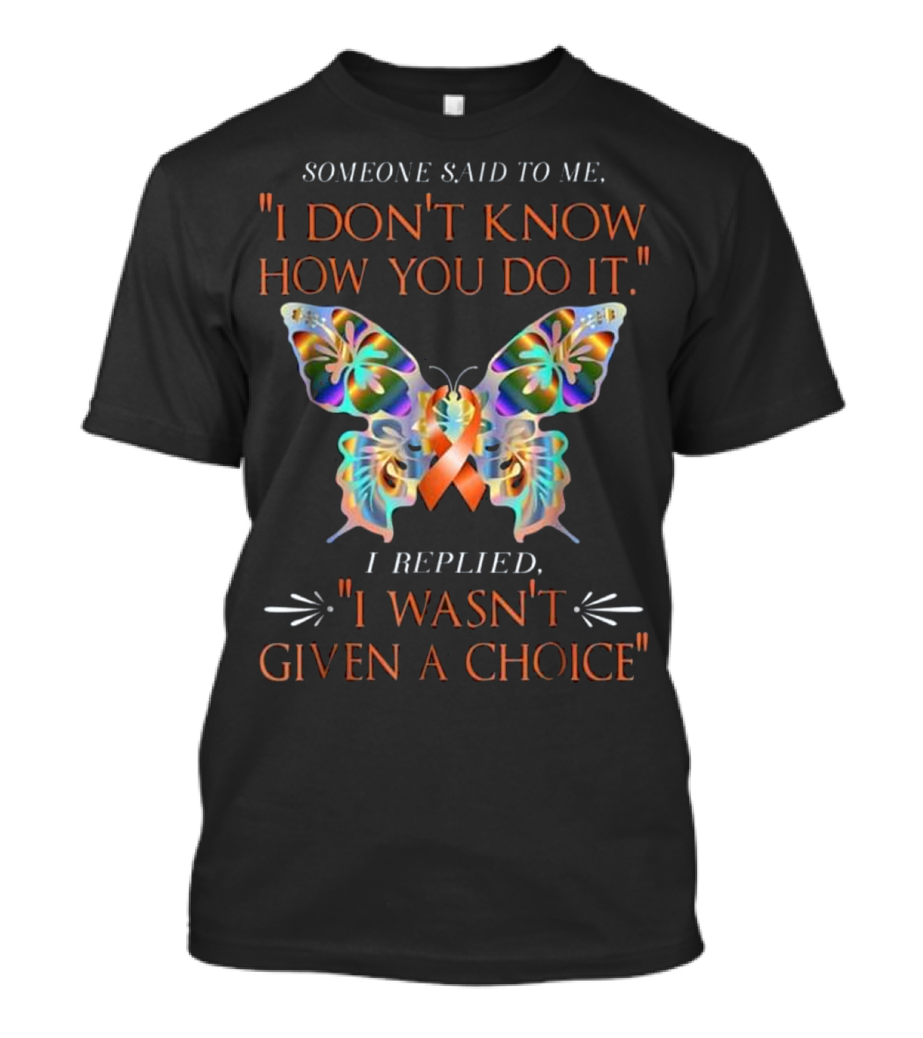 Someone Said To Me I Don't Know How You Do It ADHD Awareness Orange Butterfly Warrior T-Shirt