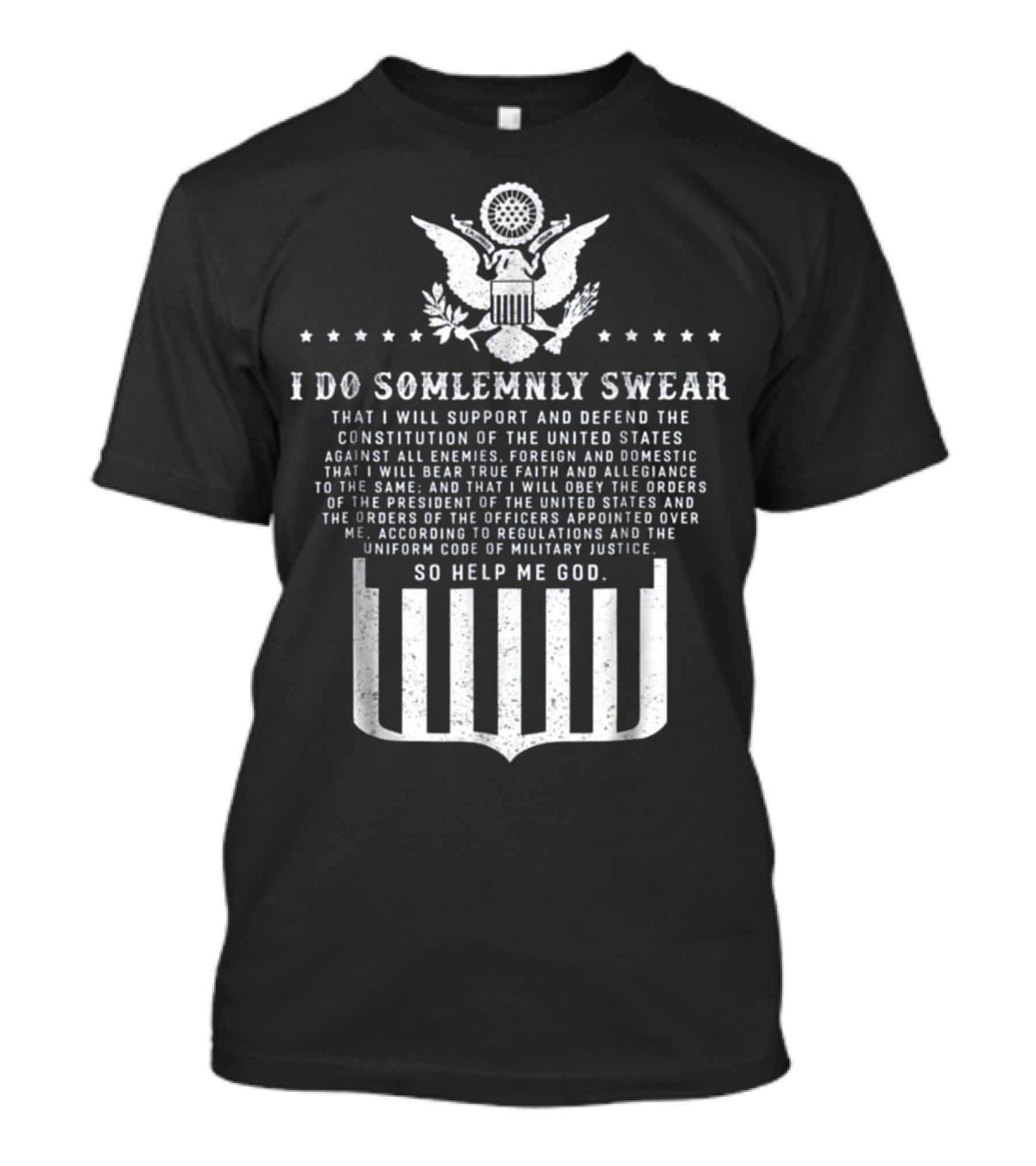 Oath Of Enlistment I Do Solemnly Swear Support Constitution Defend United States Military Justice T-Shirt
