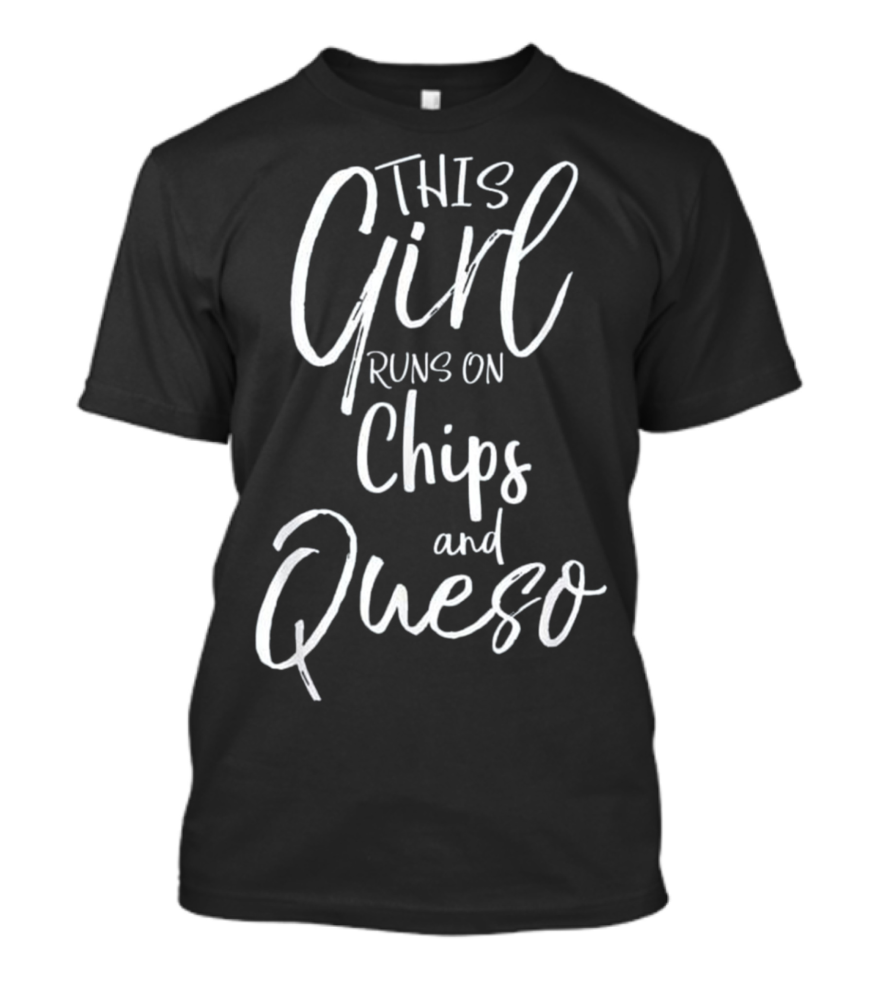 This Girl Runs On Chips And Queso Humor Tee For Food Lovers T-Shirt