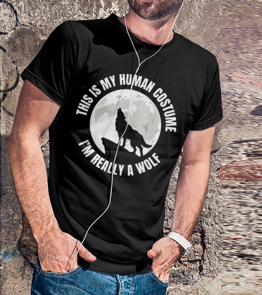 This Is My Human Costume I'm Really A Wolf Silhouette Howling At The Moon T-Shirt