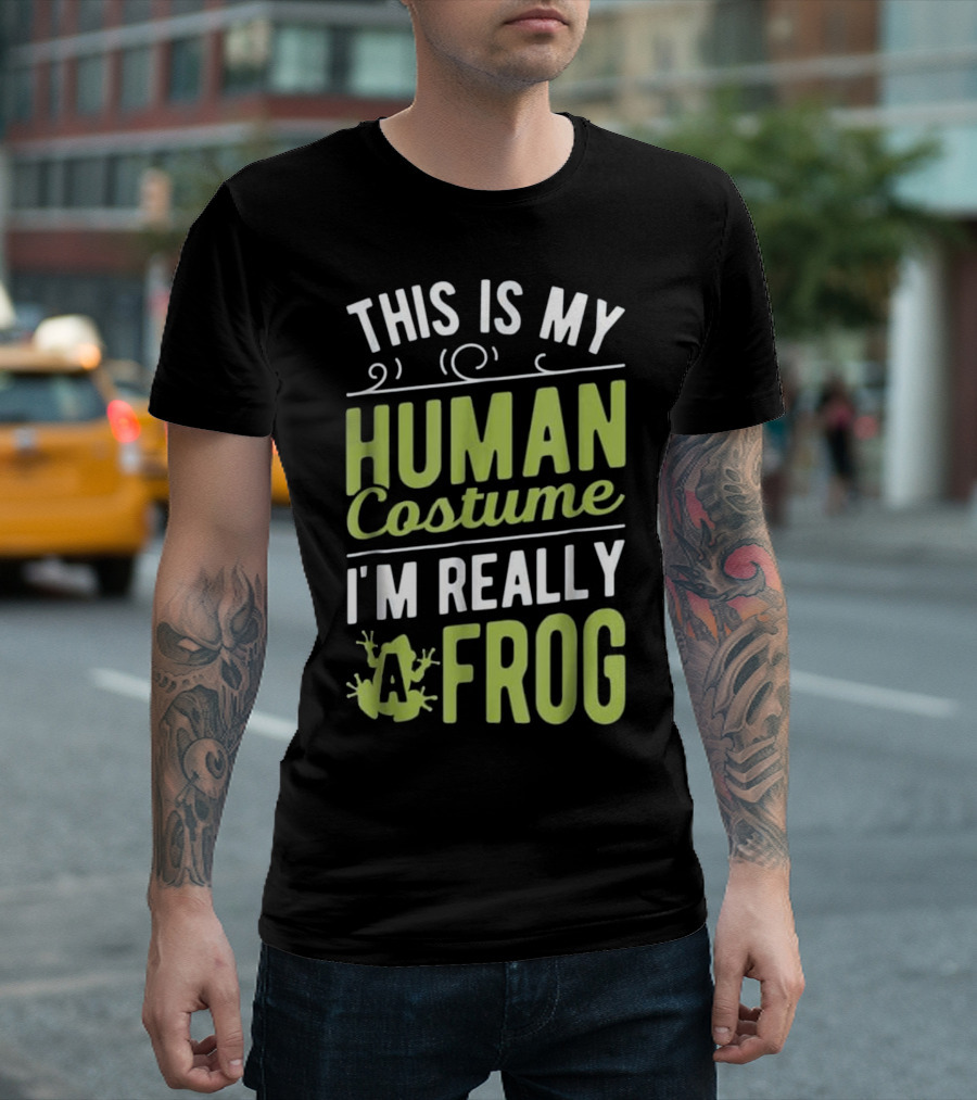 This Is My Human Costume I'm Really a Frog with Fun Frog Graphics T-Shirt