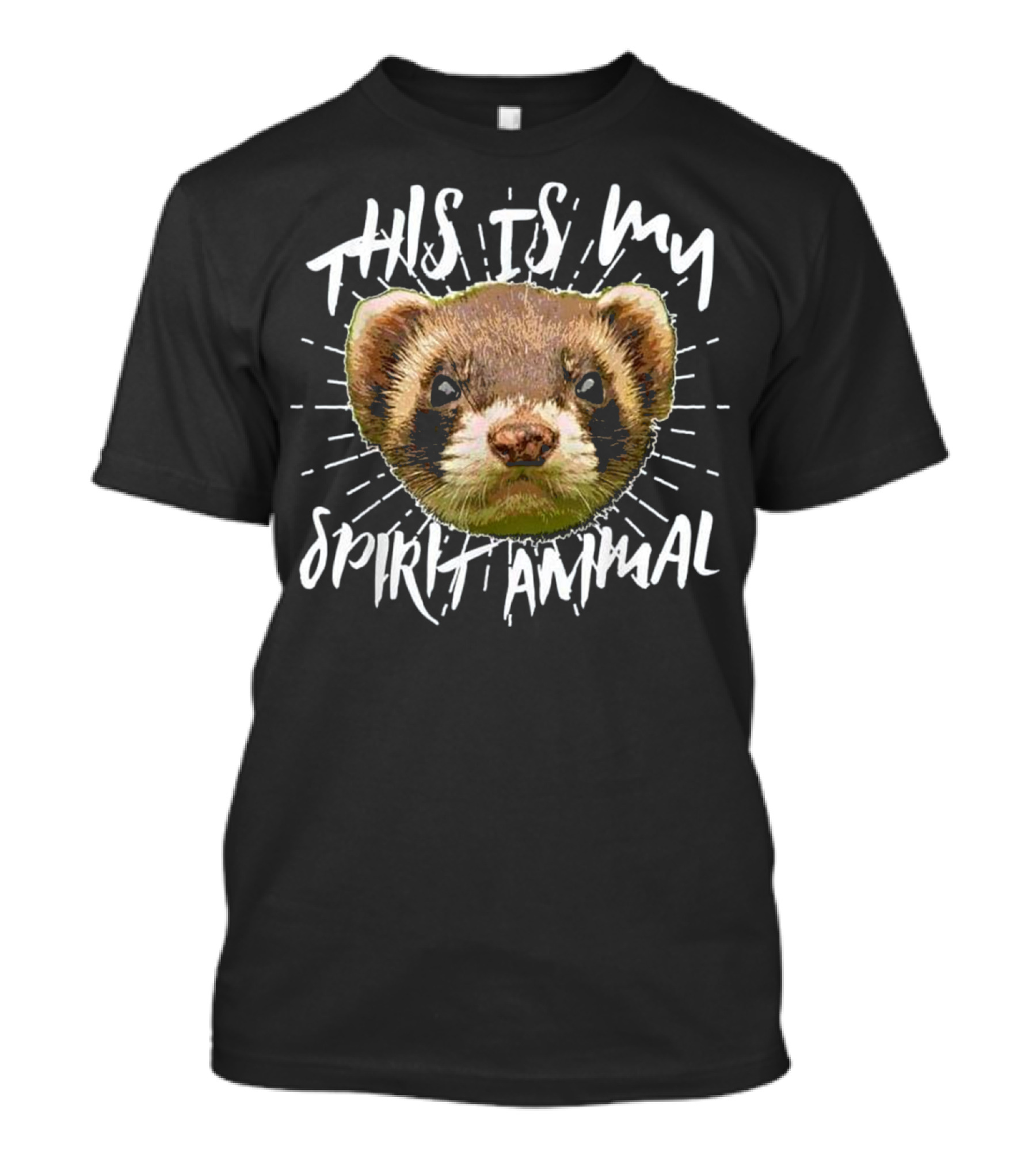 This Is My Spirit Animal Ferret Illustration With Bold Handwritten Text T-Shirt