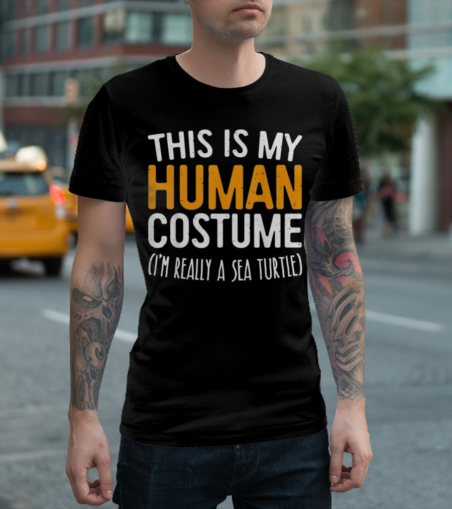 This Is My Human Costume I'm Really A Sea Turtle Clever Sea Creature Disguise T-Shirt