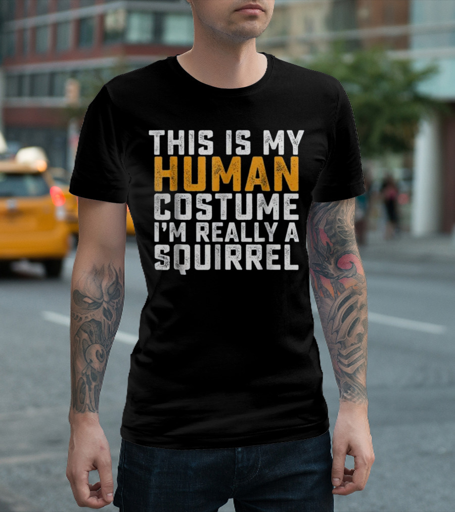 This Is My Human Costume I'm Really A Squirrel T-Shirt