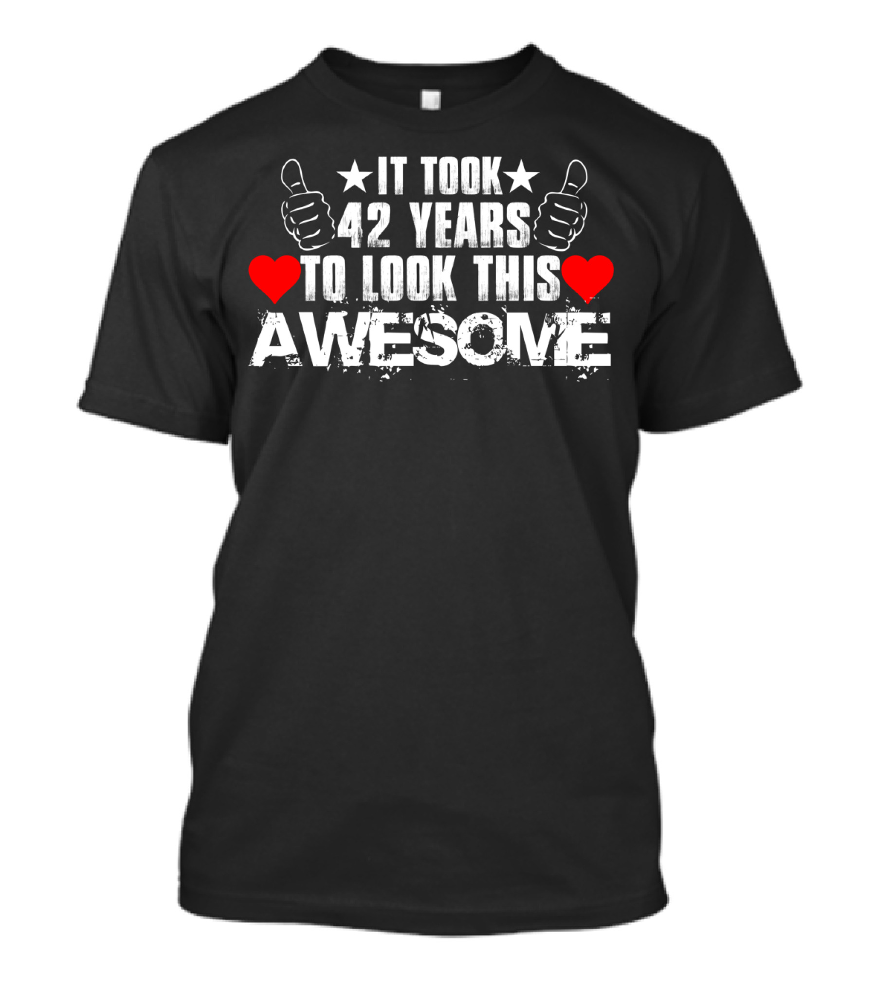 It Took 42 Years To Look This Awesome With Thumbs Up And Hearts T-Shirt