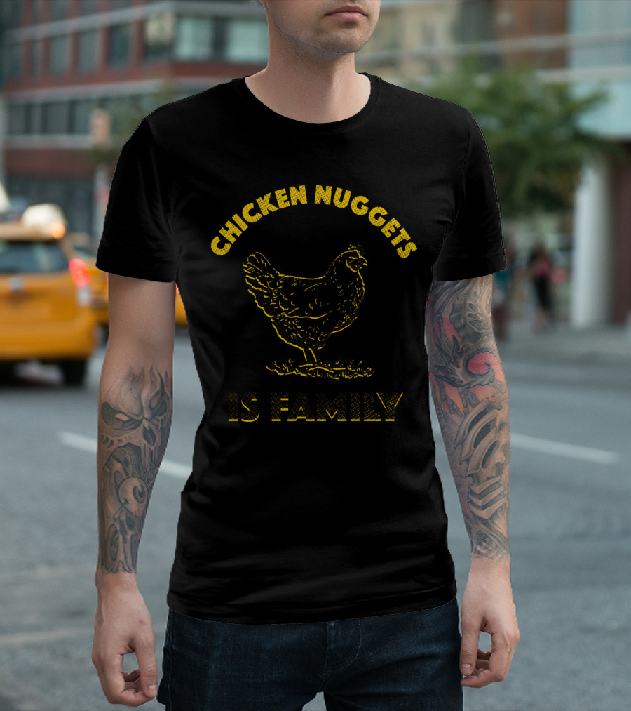 Chicken Nuggets Is Family Chicken T-Shirt