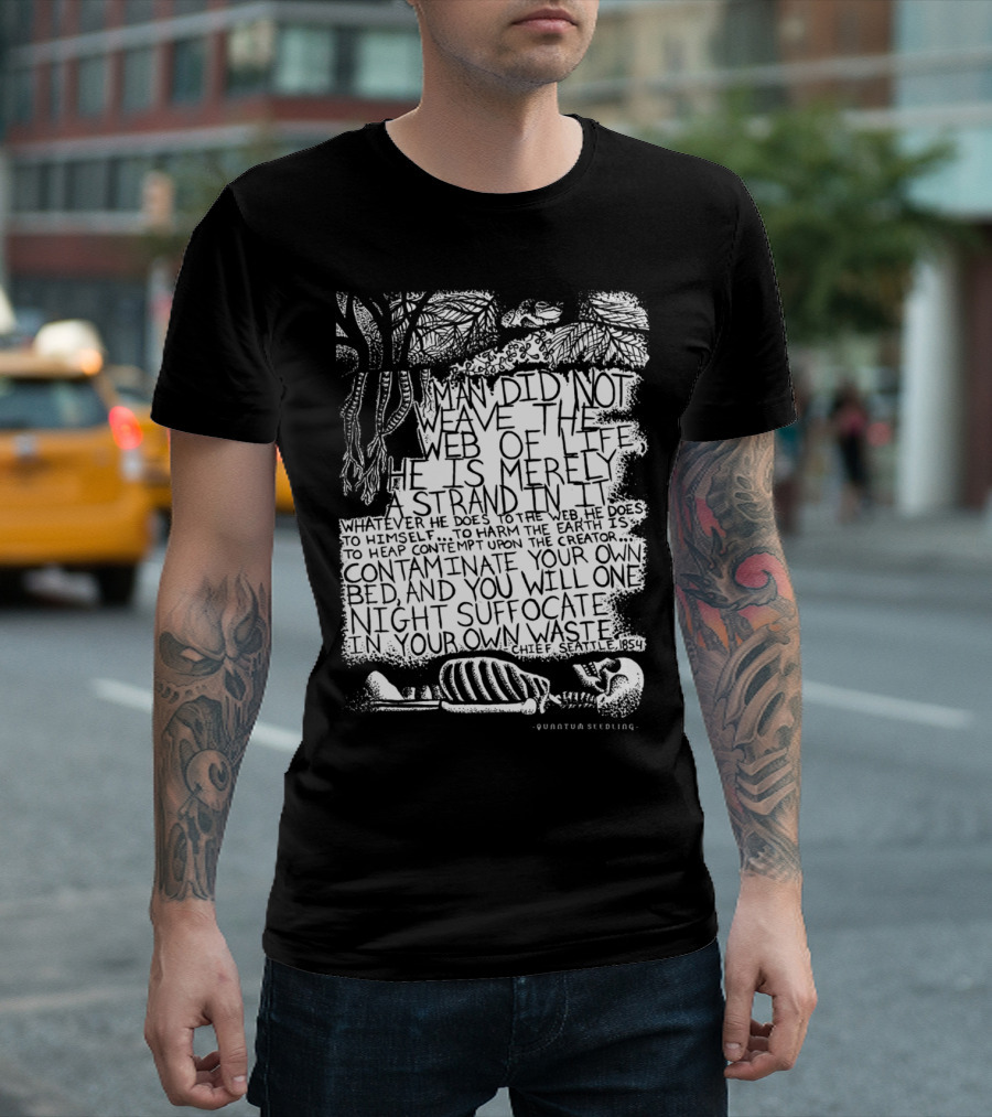 Chief Seattle 1854 Weave of Life Web Contaminate Suffocate Quote Quantum Seedling T-Shirt