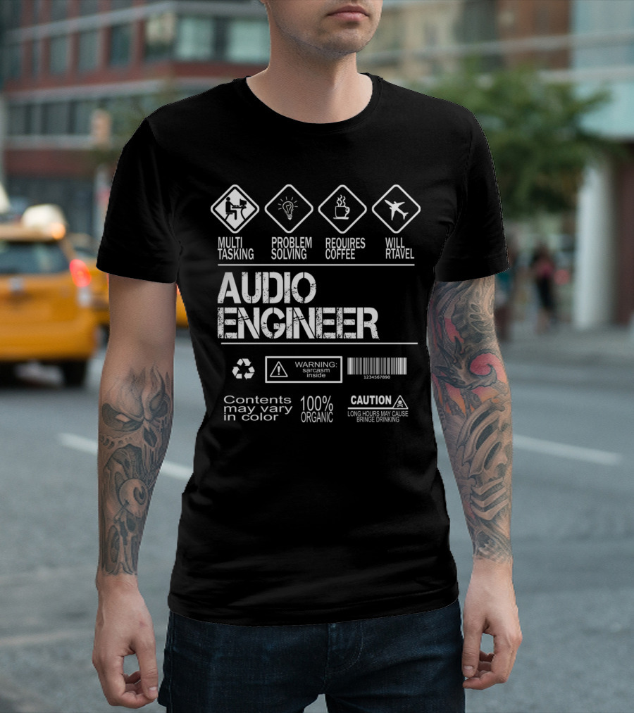 Multi-Tasking Problem Solving Requires Coffee Will Travel Audio Engineer Warning Sarcasm Inside 100 Percent Organic Caution Long Hours May Cause Binge Drinking T-Shirt
