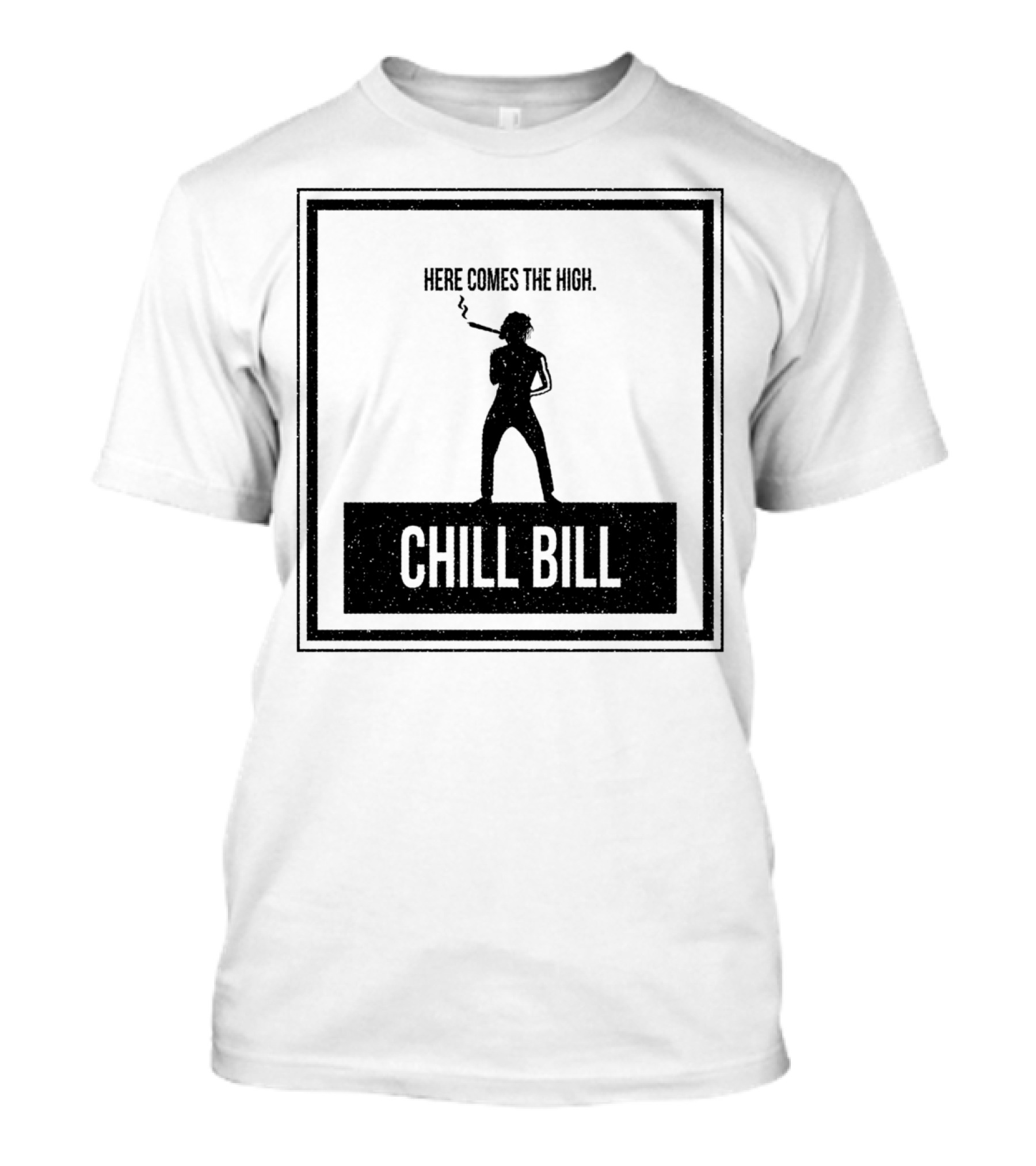 CHILL BILL HERE COMES THE HIGH VINTAGE T-Shirt