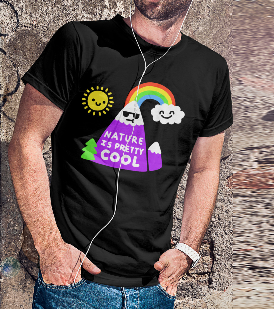 Nature Is Pretty Cool Rainbow Mountain Sun And Cloud T-Shirt