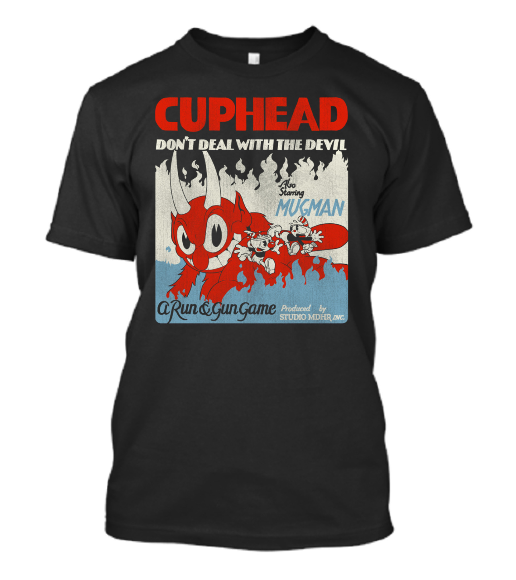 CUPHEAD Don't Deal With The Devil Also Starring Mugman A Run And Gun Game Produced By Studio MDHR Inc T-Shirt