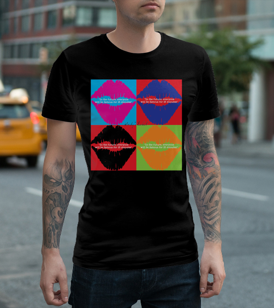 In The Future, Everyone Will Be Famous For 15 Minutes Andy Warhol Pop Art Lips T-Shirt