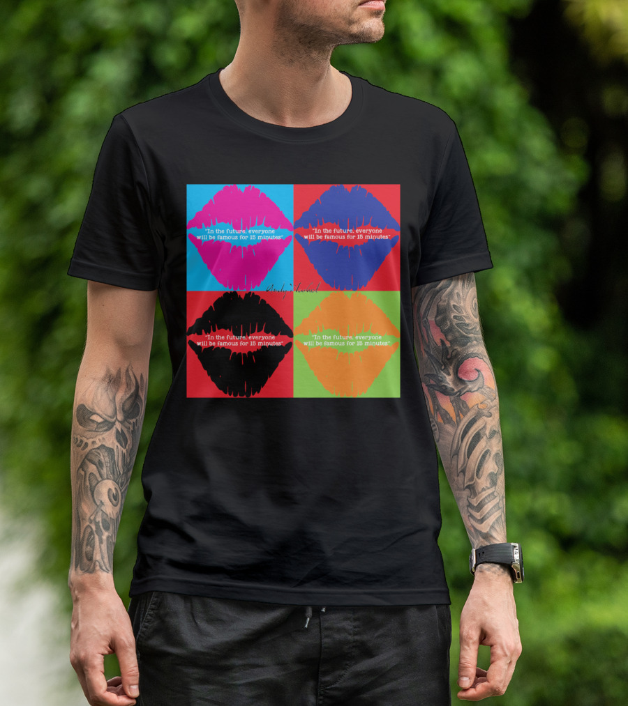 In The Future, Everyone Will Be Famous For 15 Minutes Andy Warhol Pop Art Lips T-Shirt