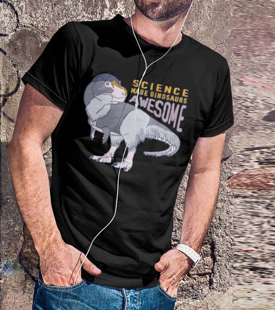 Science Made Dinosaurs Awesome T-Shirt