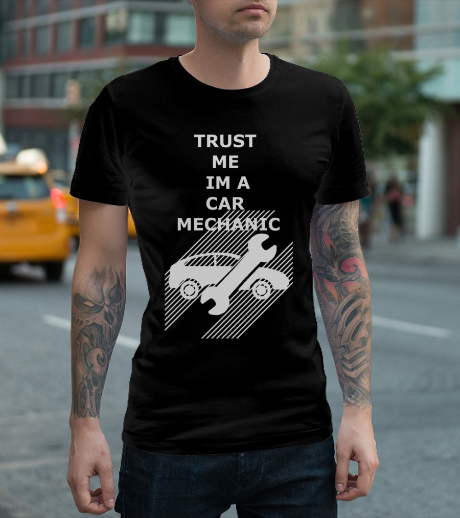TRUST ME IM A CAR MECHANIC Car And Wrench T-Shirt
