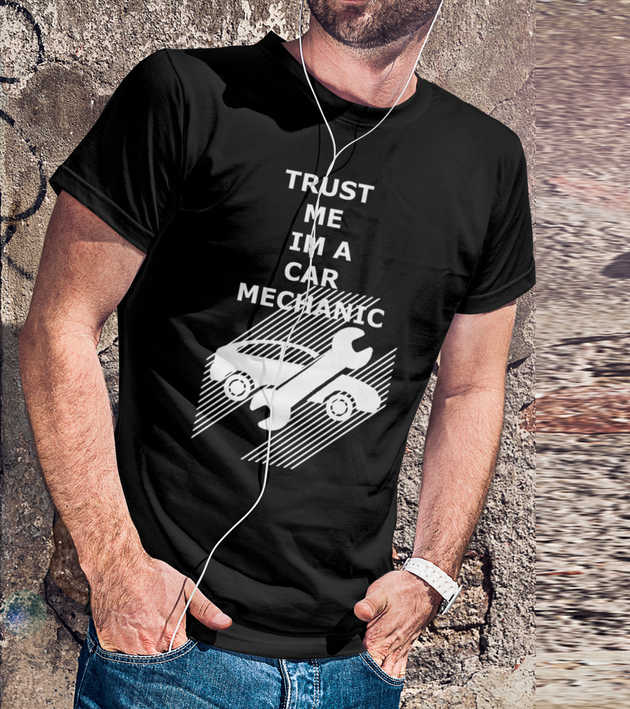 TRUST ME IM A CAR MECHANIC Car And Wrench T-Shirt