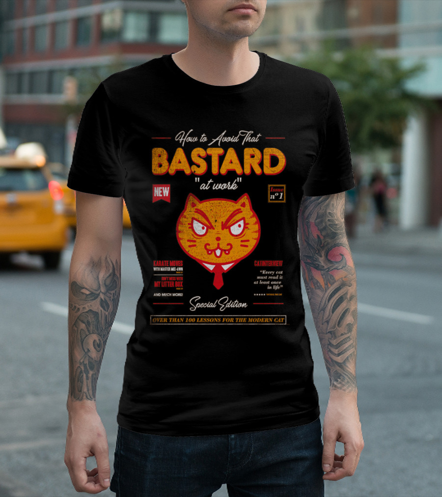 How to Avoid That Bastard at Work Special Edition Over 100 Lessons for the Modern Cat T-Shirt