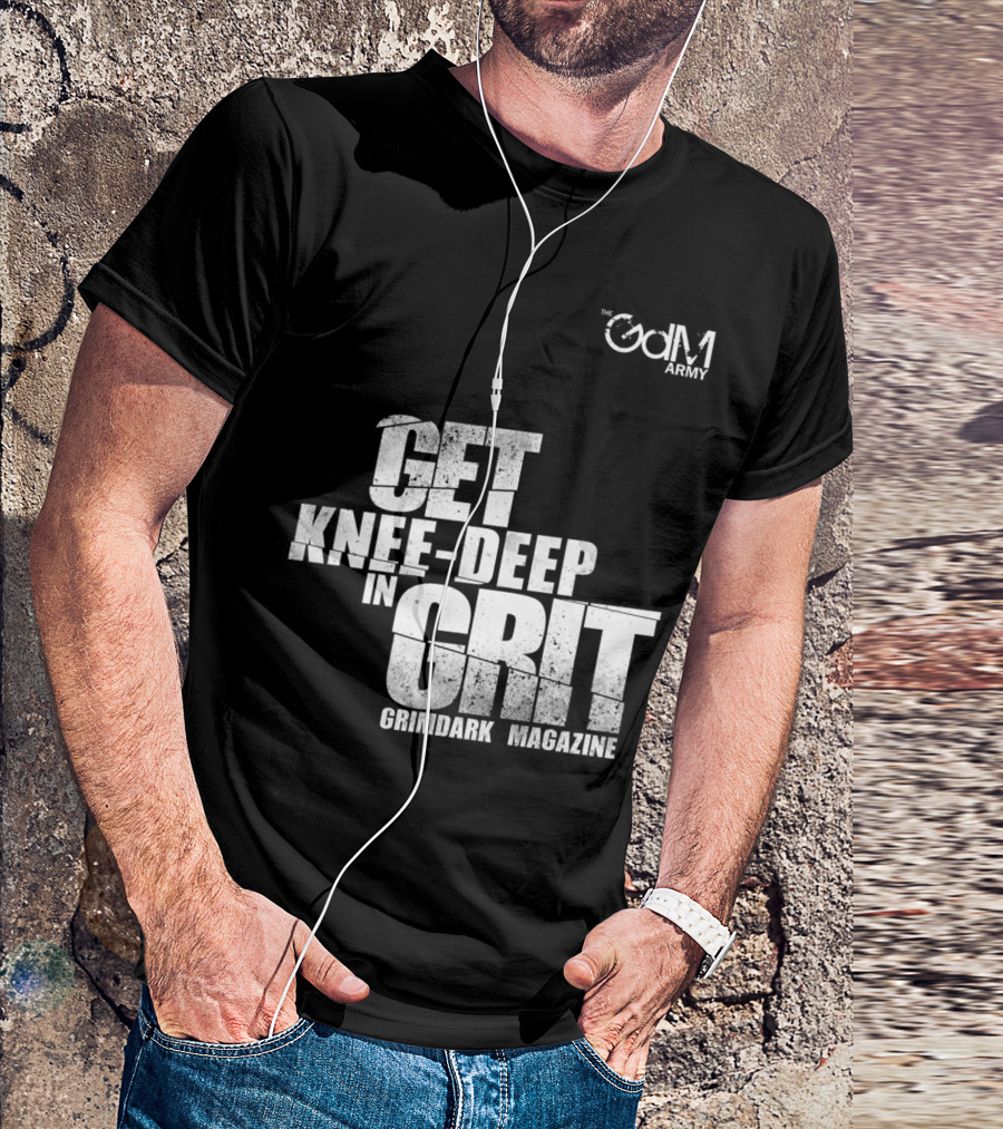 Get Knee-Deep In Grit Grimdark Magazine The GDM Army T-Shirt