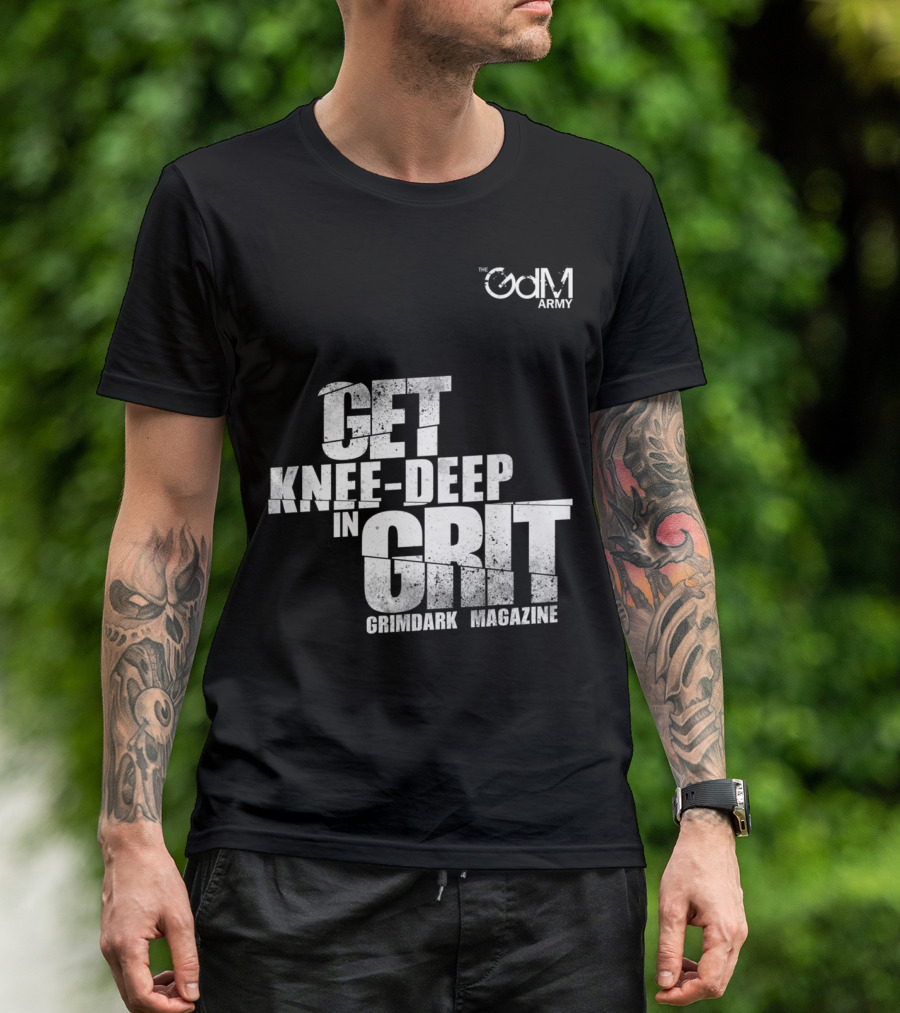 Get Knee-Deep In Grit Grimdark Magazine The GDM Army T-Shirt